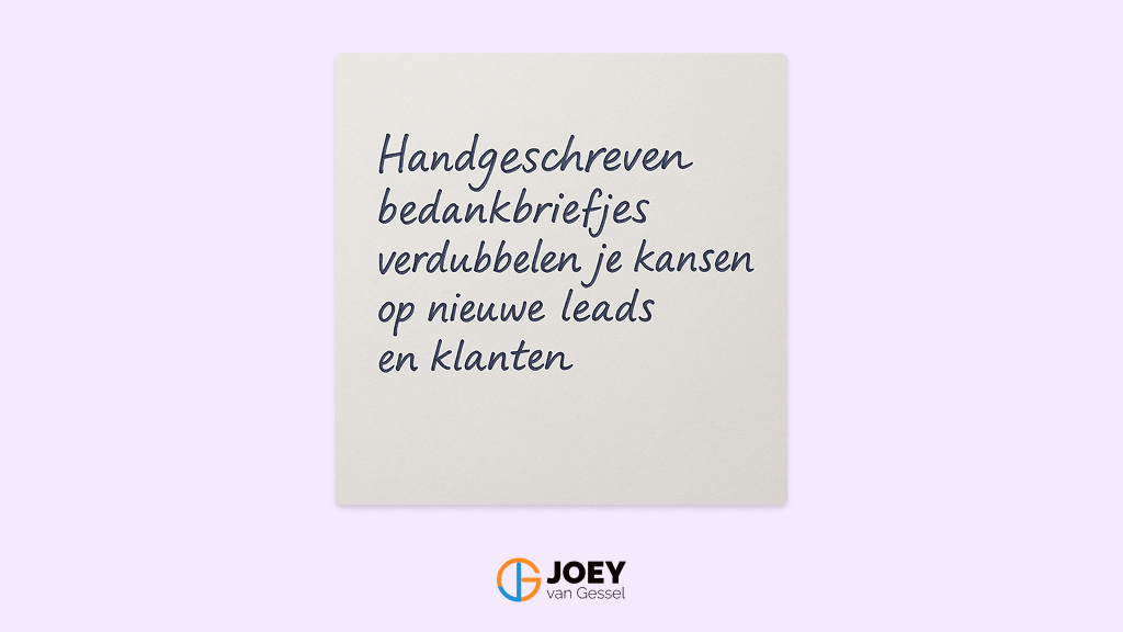 Handgeschreven bedankbriefjes verdubbelen je kansen op nieuwe leads en klanten